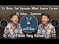 Download Lagu DJ SABAR - BAKAL TAK UPAYAKE MBOH KEPIYE CARANE VIRAL TIKTOK TERBARU