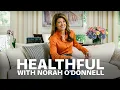 Introducing Healthful with Norah O Donnell