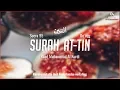 Lagu Qur'an/Koran: 95. Surah At-Tin – (De vijg) met Nederlandse vertaling.