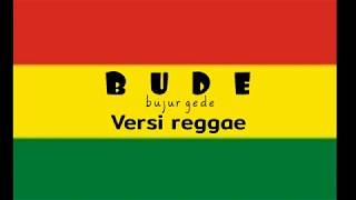 Download Bujur Gede Versi Reggae MP3