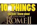 10 Things You Didn t Know About Total War Rome 2