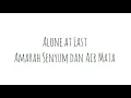 Download Lagu Lirik Alone at last - Amarah Senyum dan Air Mata