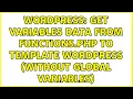 Wordpress get variables data from functions php to template wordpress without global variables