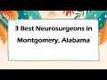 3 Best Neurosurgeons in Montgomery Alabama Brain Surgeons