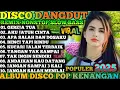 Download Lagu DISCO DANGDUT POP KENANGAN TEMBANG NOSTALGIA PILIHAN TERBAIK VIRAL 2025 -  ENAK DI DENGAR 