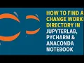 How to Change JupyterLab and PyCharm Project Directories