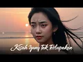 Download Lagu Kisah yang Tak Terlupakan – Lagu Galau Tentang Kenangan yang Terlalu Dalam (Official Lyric Video)