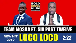 team mosha ft six past twelve loco loco 2019 