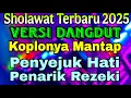 Download Lagu Baru Sholawat Merdu, Sholawat Nabi Pelancar Rezeki - Sholawat Versi Dangdut Koplo Pas Buat Cek Sound