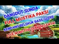 Download Lagu LIVE NONSTOP DANGDUT SUNDA TERBAIK KENDANG BLEKUK - BASS GLEERRR - MUSTIKA PAKSI