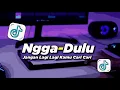 Download Lagu DJ NGGAK DULU - JANGAN LAGI LAGI KAMU CARI CARI REMIX FULLBASS VIRAL TIKTOK