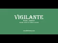 vigilante Pronounce vigilante with Meaning Phonetic Synonyms and Sentence Examples