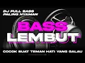 DJ CEK SOUND BASS LEMBUT COCOK BUAT TEMAN HATI YANG GALAU