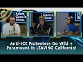 Anti-ICE Protesters Go Wild Paramount Is LEAVING California Adam Carolla