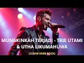 Lagu MUNGKINKAH TERJADI -  TRIE UTAMI \u0026 UTHA LIKUMAHUWA (COVER VERSI ROCK)
