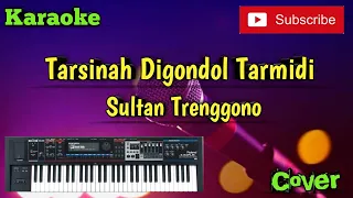 Download Tarsinah Digondol Tarmidi ( Sultan Trenggono ) Karaoke - Cover - Musik Sandiwaraan MP3