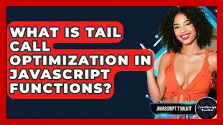 What Is Tail Call Optimization In JavaScript Functions - JavaScript Toolkit