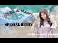 Download Lagu DJ BILA NANTI | REMIX FULL BASS | NABILA MAHARANI