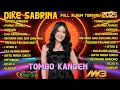 Download Lagu TOMBO KANGEN  - GERIGIS - AYANG AYANG - DIKE SABRINA FULL ALBUM TERBARU 2025 - BINTANG FORTUNA