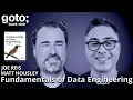 Fundamentals of Data Engineering Matt Housley Joe Reis GOTO 2025