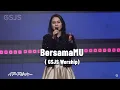 BersamaMU - GSJS Worship
