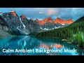 Calm Ambient Background Music No Copyright | Nature Ambient Sounds No Copyright