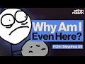 So You re Having an Existential Crisis What Now - Sisyphus55