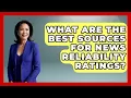 What Are the Best Sources for News Reliability Ratings Media Literacy For Everyone News