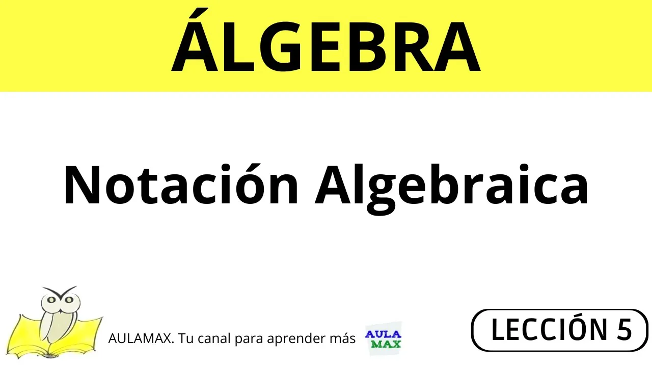 Notación Algebraica (Teoría y Ejemplos) 📝 | Álgebra Básica | Lección 5