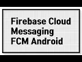 Set up a Firebase Cloud Messaging FCM on Android