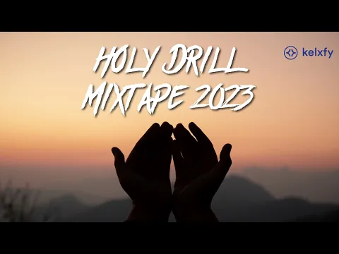 Download MP3 Holy Drill Mixtape 2023 - Best Drill Gospel by Kelx
