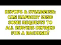 DevOps SysAdmins Can HAProxy send some requests to all servers defined for a backend