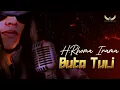 Download Lagu Buta Tuli (H.RHOMA IRAMA) RockDut Version | Mr Loedvi Cover