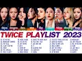 Download Lagu TWICE BEST SONG PLAYLIST 2023 UPDATE