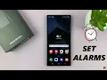 How To Set Alarms On Samsung Galaxy S24 / S24 Ultra