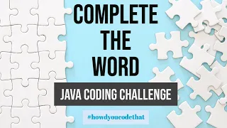 Complete Word Java Coding Challenge Edabit How d You Code That