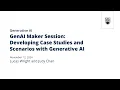 GenAI Maker Session Developing Case Studies and Scenarios with Generative AI