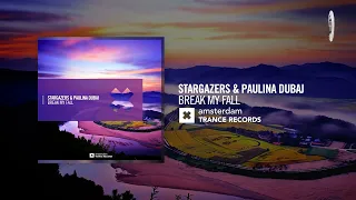 stargazers u0026 paulina dubaj break my fall amsterdam trance extended