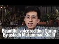 Download Lagu Beautiful voice reciting Quran By Muhammad Khalil