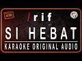 Download Lagu /rif - SI HEBAT - KARAOKE ORIGINAL AUDIO