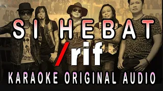 Download /rif - SI HEBAT - KARAOKE ORIGINAL AUDIO MP3