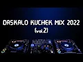 Download Lagu DASKALO KUCHEK MIX 2022 vol.2