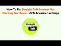 How To Fix Straight Talk Internet Not Working On Phone - APN Carrier Settings
