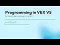 Intro to Programming in VEX V5 Setting Up Basic Structure Configuration and Driver Control