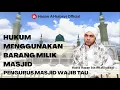 Download Lagu Hukum menggunakan barang milik masjid (pengurus masjid wajib tau) - Habib Hasan Bin Ali Alhabsyi