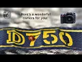 Nikon D750 - how much better than Nikon D610