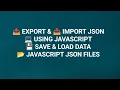 Data Export and Import in JavaScript Save and Load JSON Files Dynamically