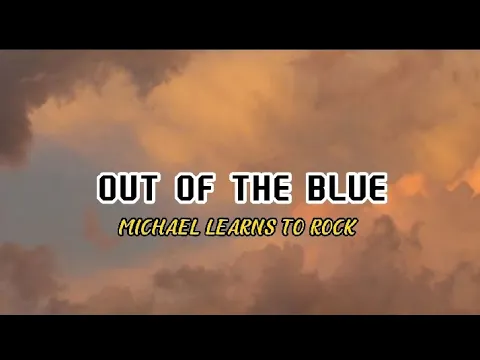 Download MP3 OUT OF THE BLUE- MICHAEL LEARNS TO ROCK