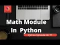 Python Math Module Import Math Functions Floor in Python Ceil in Python factorial Sqrt