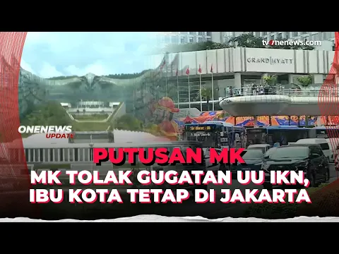 MK Tegaskan Jakarta Masih Jadi Ibu Kota, Bagaimana Nasib IKN?